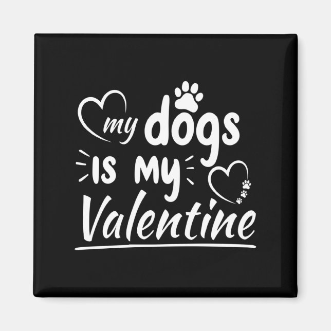 Imã My Dog Is My Valentine For Men Women Dog  (Frente)
