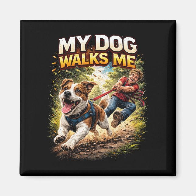 Imã My Dog Walks Me (Frente)