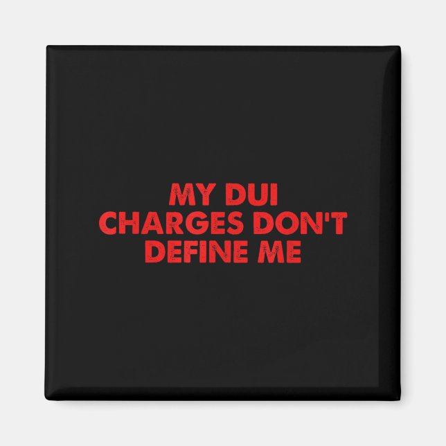 Imã My Dui Charges Don't Define Me Funny Quote  (Frente)