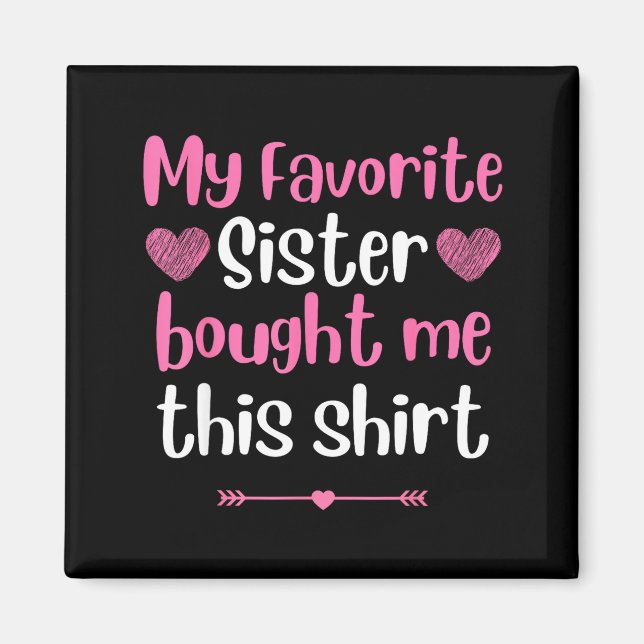 Imã My Favorite Sister Bought Me This Funny Brother Bi (Frente)