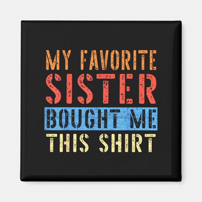 Imã My Favorite Sister Bought Me This Funny Brother Pr (Frente)