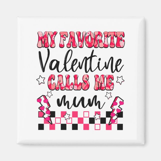 Imã My Favorite Valentine Calls Me Mum Valentines Day  (Frente)
