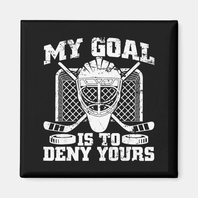 Imã My Goal Is To Deny Yours Hockey Goalie Ice Hockey  (Frente)