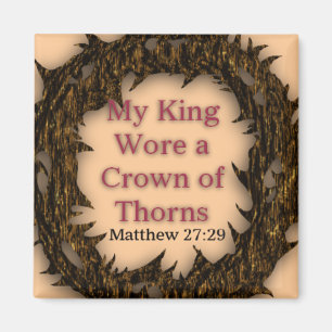 Imã My King Wore a Crown of Thorns - Magnet