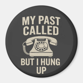 Imã My Past Called But I Hung Up Funny Motivational 