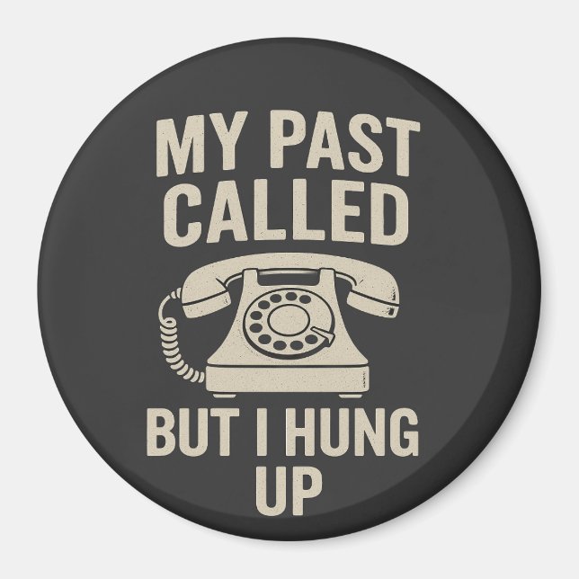 Imã My Past Called But I Hung Up Funny Motivational  (Frente)