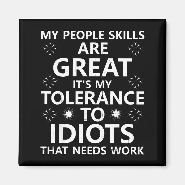 Imã My People Skills Are Great...to Idiots That Needs  (Frente)