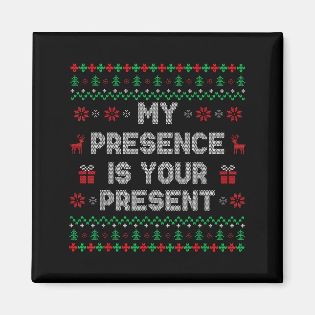 Imã My Presence Is Your Present Ugly Christmas Funny X (Frente)