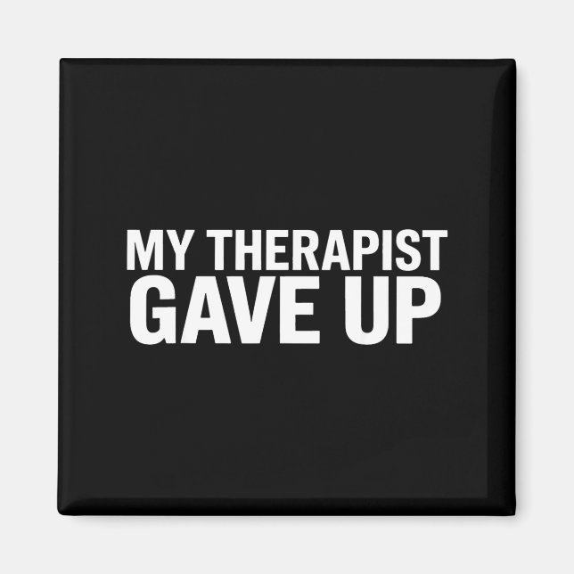Imã My Therast Gave Up Funny Quote For Men Women  (Frente)