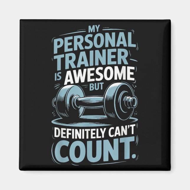 Imã My Trainer Is Awesome But Definitely Can't Count  (Frente)