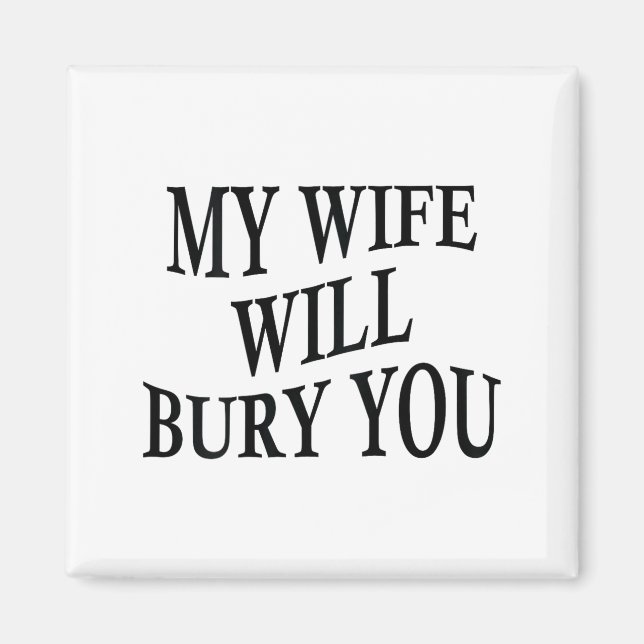 Imã My Wife Will Bury You Funny Husband Sarcastic Sayi (Frente)