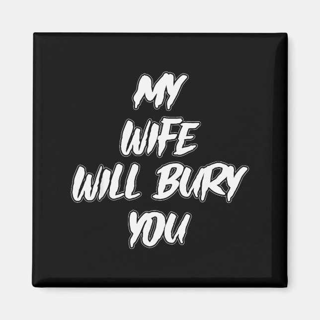 Imã My Wife Will Bury You Meme Humor Novelty  (Frente)