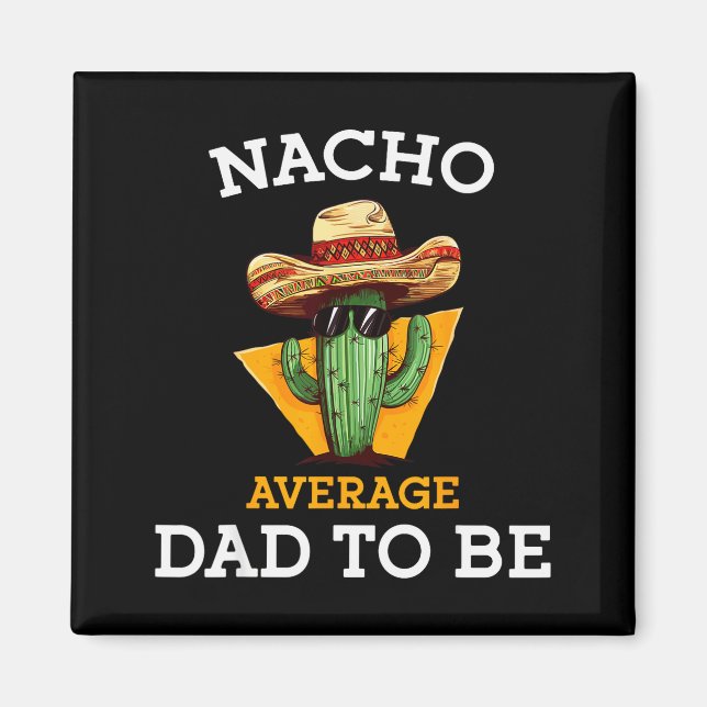 Imã Nacho Average Dad To Be Funny Mexican New Dad Expe (Frente)