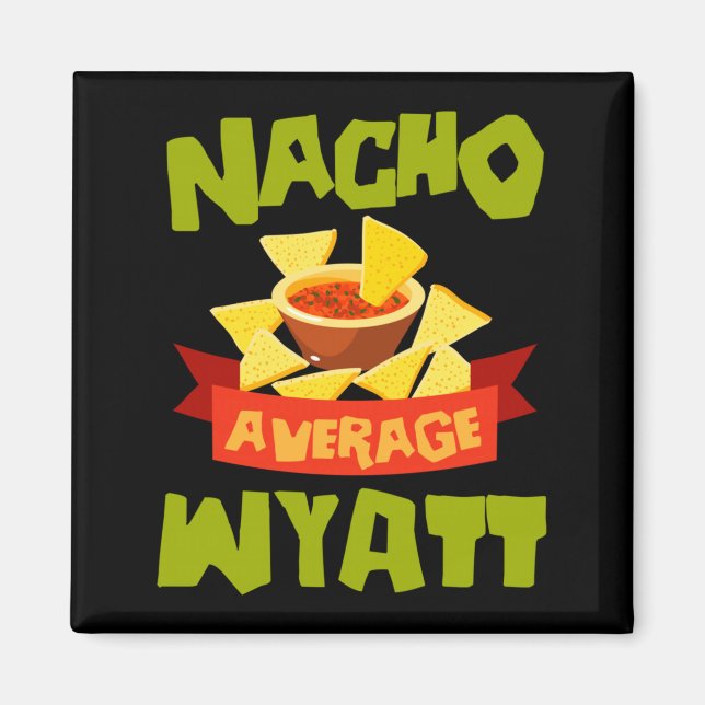 Imã Nacho Average Wyatt Aniversário Divertido Personal (Frente)
