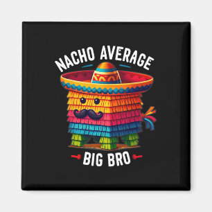Imã Nacho Irmão Mais Velho Grande Pinata Irmão Irmão C