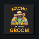 Imã Nacho Média de Casamento de Groom Divertido Futuro<br><div class="desc">Nacho Média de Casamento de Groom Divertido Futuro Marido Cinco De Mayo</div>