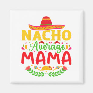 Imã Nacho Média Mamã - Engraçado Cinco De Mayo Nacho L