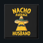 Imã Nacho Média Marido Funny Groom Wedom Cinco De<br><div class="desc">Nacho Média Marido Funny Groom Wedom Cinco De Mayo</div>