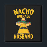Imã Nacho Média Marido Funny Groom Wedom Cinco De<br><div class="desc">Nacho Média Marido Funny Groom Wedom Cinco De Mayo</div>