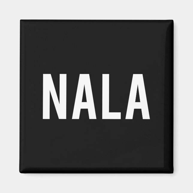 Imã Nala - Cool New Funny Name Fan Gift Tee  (Frente)