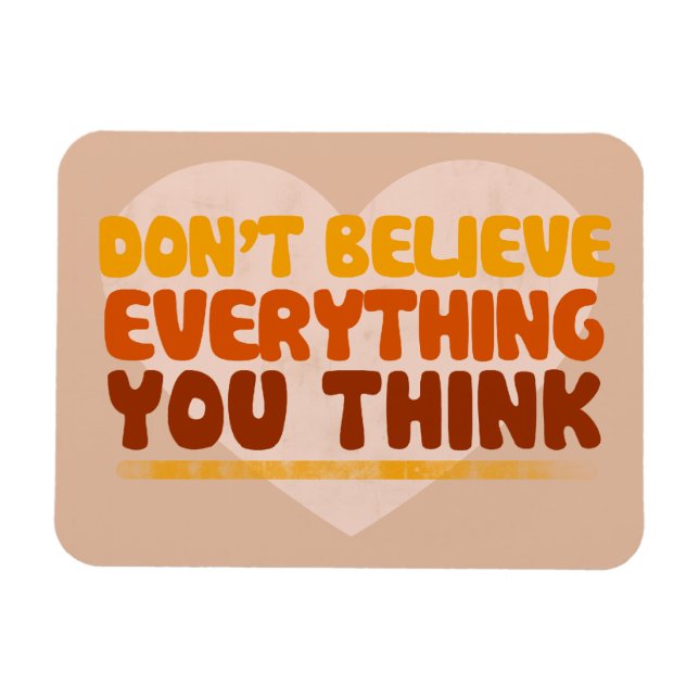 Ímã Não acredite em tudo o que pensa (Horizontal)