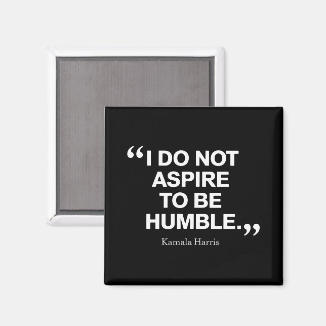 Imã Não Aspiro a ser Humilde Citação Kamala Harris (Front/Back)