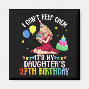 Imã Não consigo manter a calma filha aniversário de 27