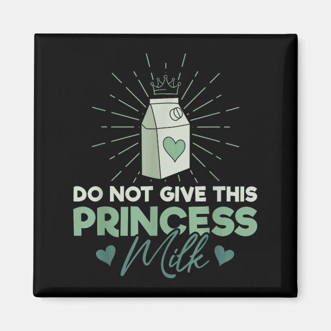 Imã Não Dê Leite a Esta Princesa - Lactose do Leite  (Frente)