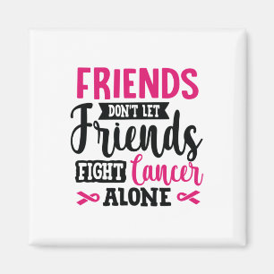 Imã Não deixe os amigos lutarem sozinhos com o Cancer