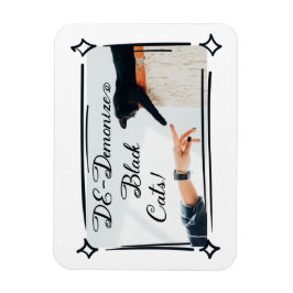 Ímã Não demonize gatos pretos!