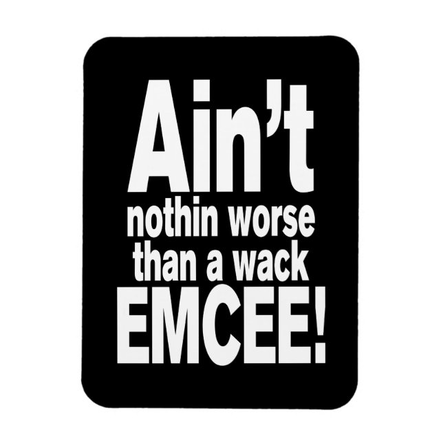 Ímã Não é nada pior do que um EMCEE maluco! (Vertical)