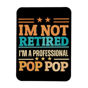 Ímã Não estou aposentado, sou pop pop profissional