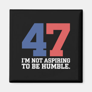 Imã Não Estou Aspirando a Ser Humilde Kamala Harris 47