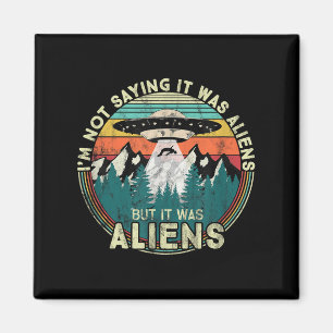 Imã Não Estou Dizendo Que Foram Aliens - Ufo Engraçado
