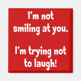 Imã Não estou sorrindo para você.