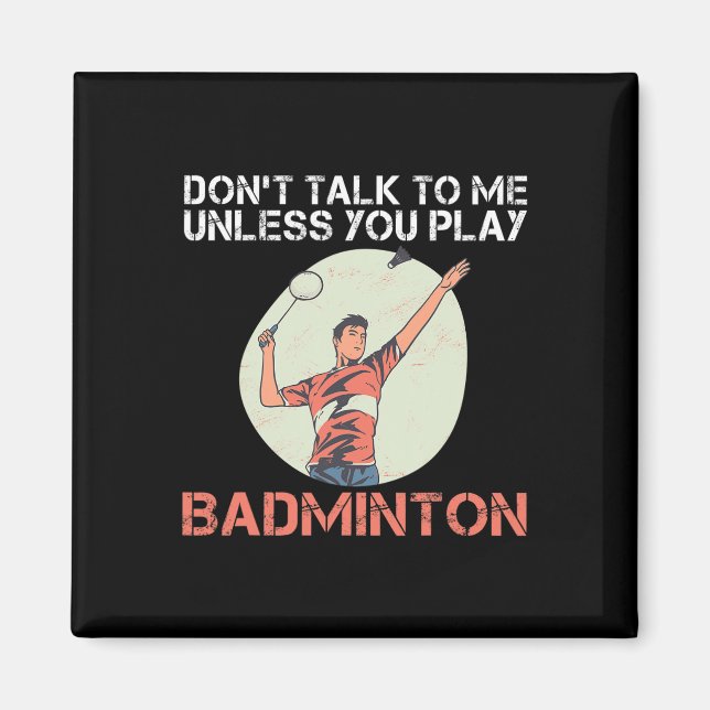 Imã Não Fale Comigo A Não Ser Que Você Toque Badminton (Frente)