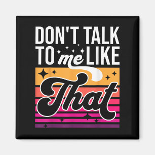 Imã Não Fale Comigo Assim Camiseta Feminina Funny Retr