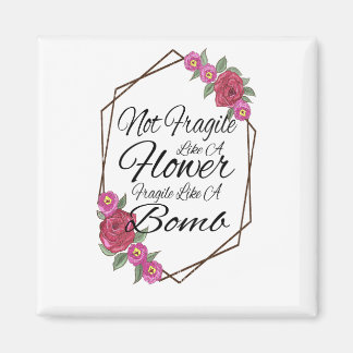 Imã Não Frágil Como Uma Flor Frágil Como Uma Bomba