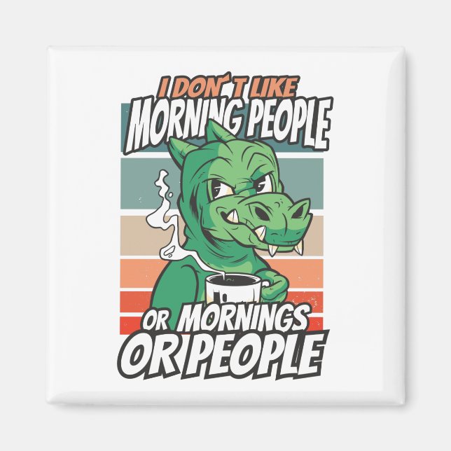 Imã Não gosto de pessoas matinais ou manhãs ou pessoas (Frente)