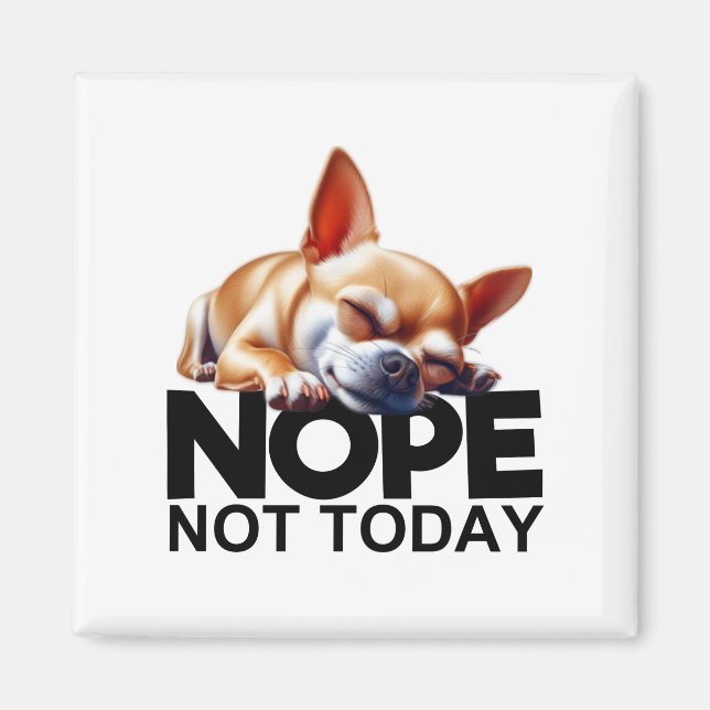 Imã Não Hoje Chihuahua (Frente)