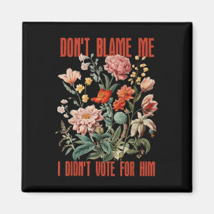 Imã Não Me Culpe, Eu Votei A Favor Dele Retro Floral E