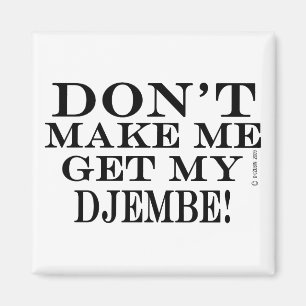 Imã Não me faça obter meu Djembe