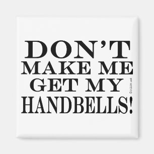 Imã Não me faça obter meus Handbells