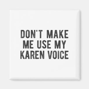 Imã Não Me Faça Usar Minha Voz de Karen Citação Sarcás