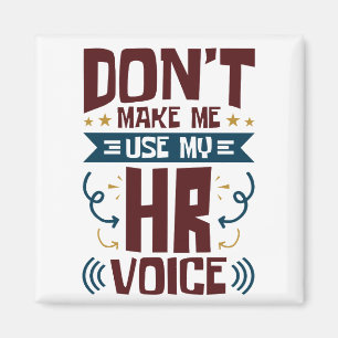 Imã Não me faça usar minha voz de RH