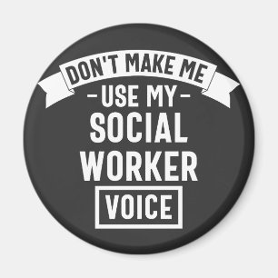 Imã Não me faça usar minha voz do trabalhador social