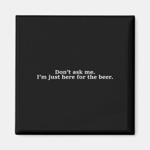 Imã Não Me Pergunte, Estou Aqui Só Pelo Cerveja Humor