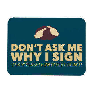 Ímã Não me pergunte por que eu assino.