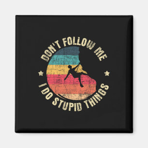 Imã Não me Siga Eu Faço Coisas Estúpidas - Escalada