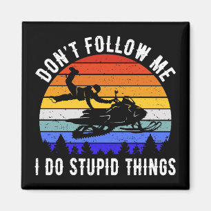Imã Não me sigas Eu faço coisas estúpidas - Snowmobile